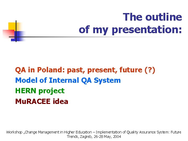 The outline of my presentation: QA in Poland: past, present, future (? ) Model