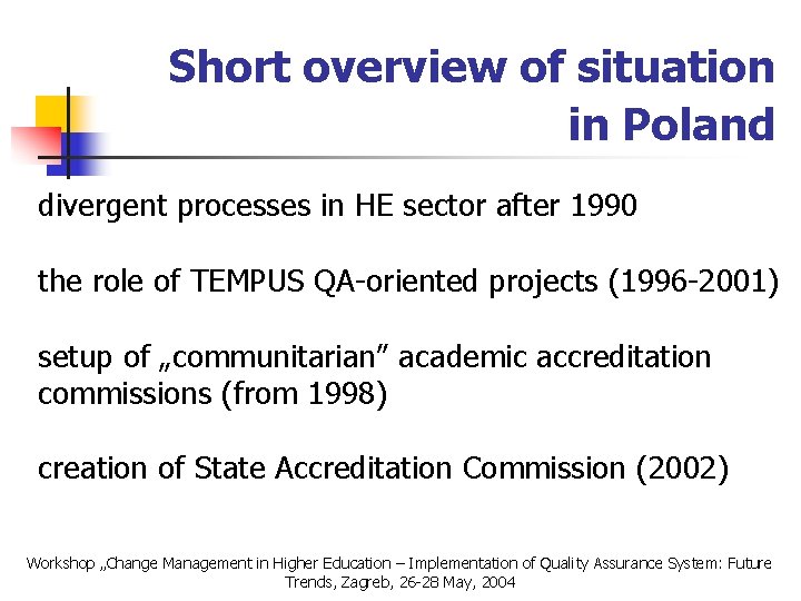 Short overview of situation in Poland divergent processes in HE sector after 1990 the