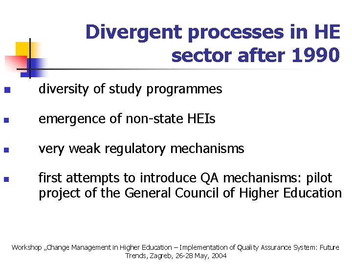 Divergent processes in HE sector after 1990 n diversity of study programmes n emergence