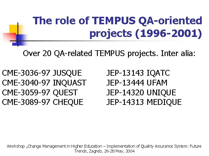 The role of TEMPUS QA-oriented projects (1996 -2001) Over 20 QA-related TEMPUS projects. Inter