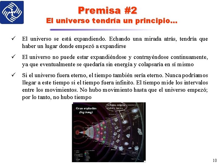 Premisa #2 El universo tendría un principio. . . ü El universo se está