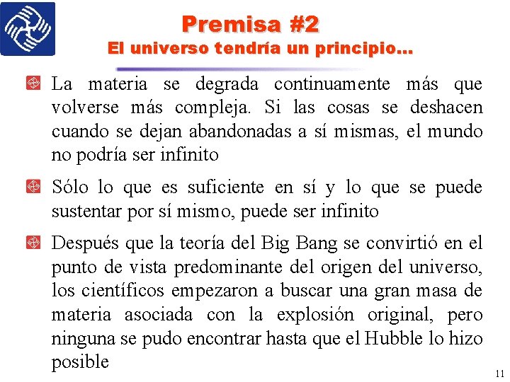 Premisa #2 El universo tendría un principio. . . La materia se degrada continuamente