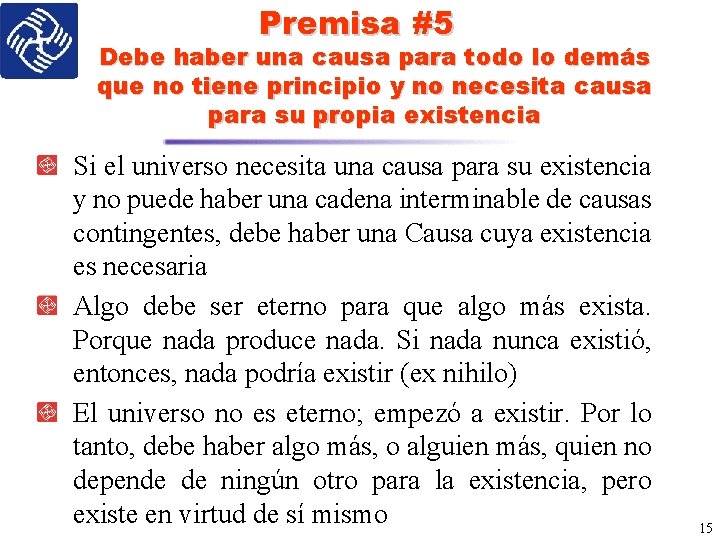 Premisa #5 Debe haber una causa para todo lo demás que no tiene principio