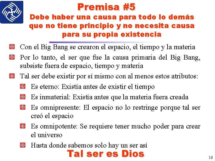 Premisa #5 Debe haber una causa para todo lo demás que no tiene principio