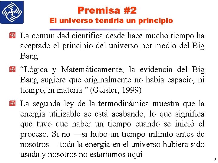 Premisa #2 El universo tendría un principio La comunidad científica desde hace mucho tiempo