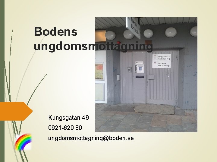 Bodens ungdomsmottagning Kungsgatan 49 0921 -620 80 ungdomsmottagning@boden. se 