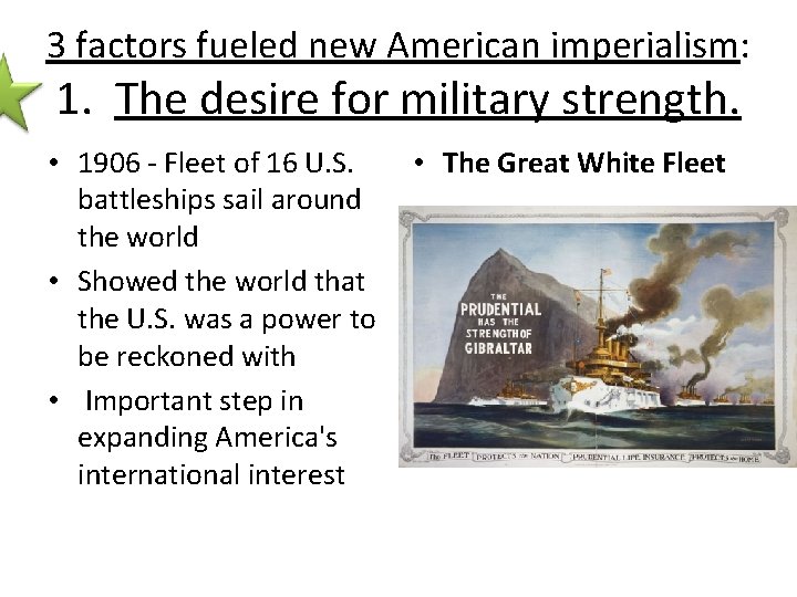 3 factors fueled new American imperialism: 1. The desire for military strength. • 1906