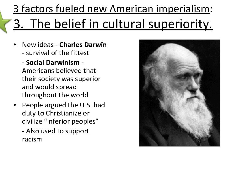 3 factors fueled new American imperialism: 3. The belief in cultural superiority. • New