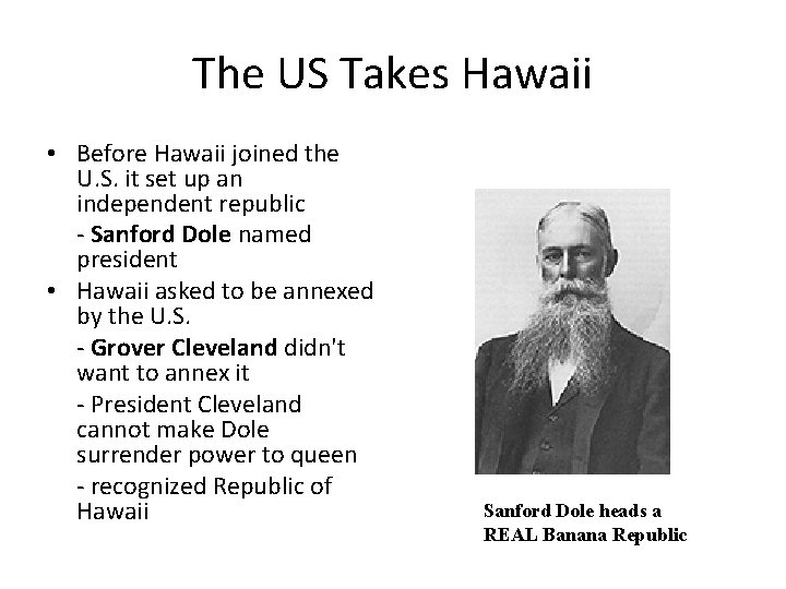 The US Takes Hawaii • Before Hawaii joined the U. S. it set up