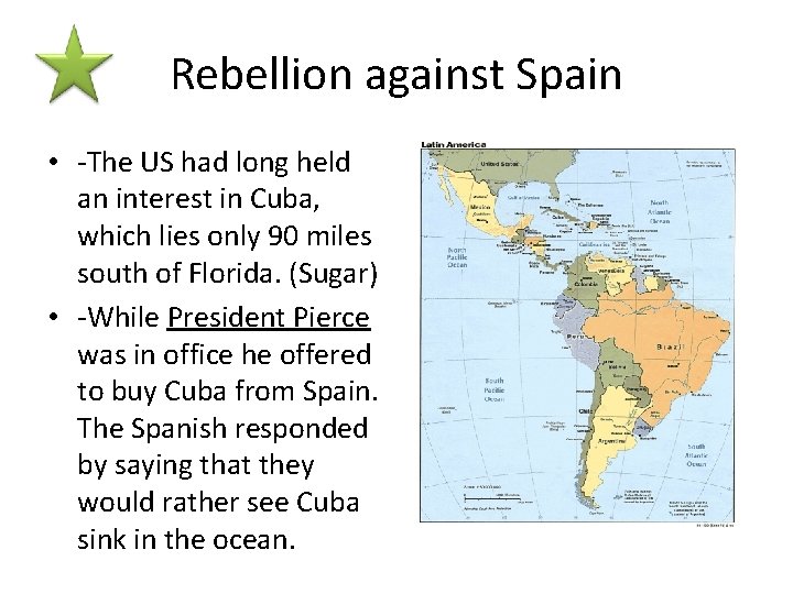 Rebellion against Spain • -The US had long held an interest in Cuba, which