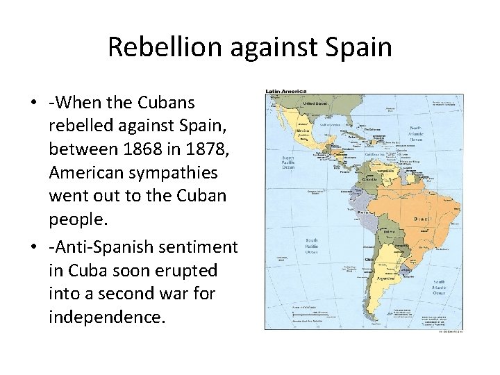 Rebellion against Spain • -When the Cubans rebelled against Spain, between 1868 in 1878,