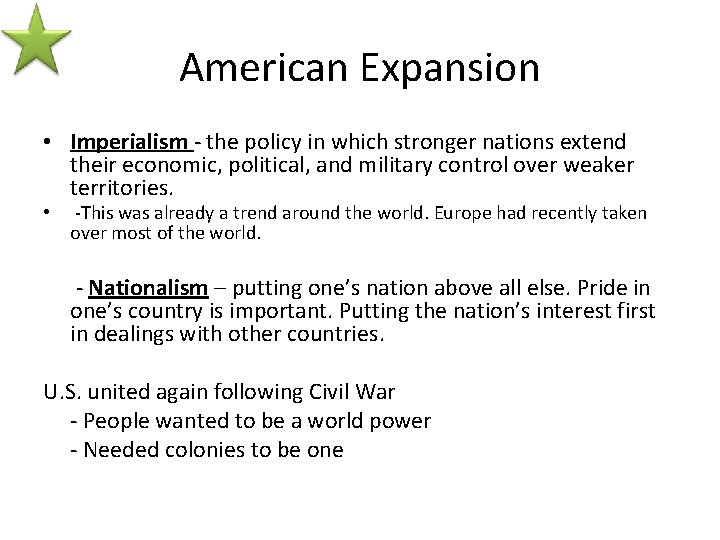 American Expansion • Imperialism - the policy in which stronger nations extend their economic,
