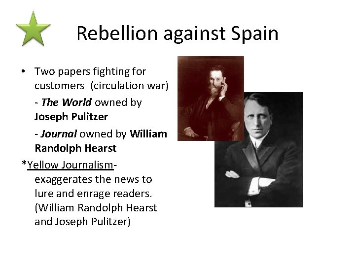 Rebellion against Spain • Two papers fighting for customers (circulation war) - The World