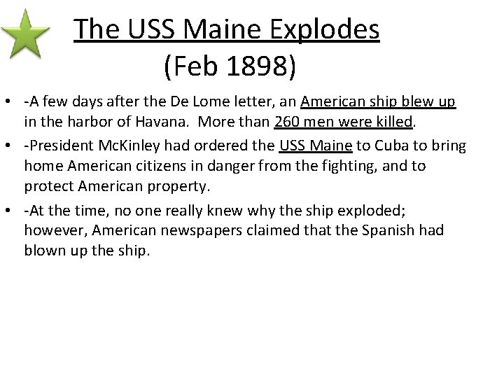 The USS Maine Explodes (Feb 1898) • -A few days after the De Lome