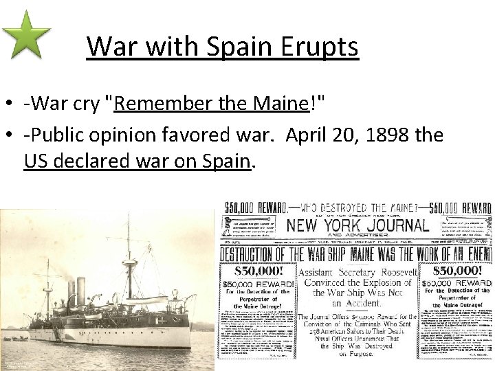 War with Spain Erupts • -War cry "Remember the Maine!" • -Public opinion favored