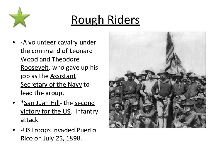 Rough Riders • -A volunteer cavalry under the command of Leonard Wood and Theodore