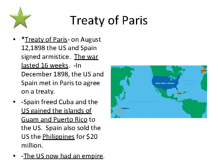 Treaty of Paris • *Treaty of Paris- on August 12, 1898 the US and