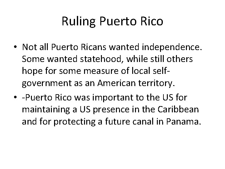 Ruling Puerto Rico • Not all Puerto Ricans wanted independence. Some wanted statehood, while