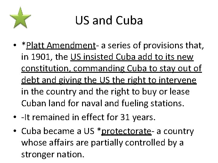 US and Cuba • *Platt Amendment- a series of provisions that, in 1901, the
