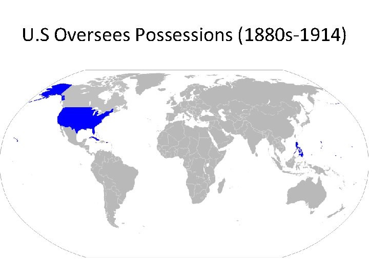U. S Oversees Possessions (1880 s-1914) 