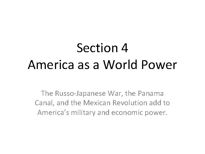 Section 4 America as a World Power The Russo-Japanese War, the Panama Canal, and