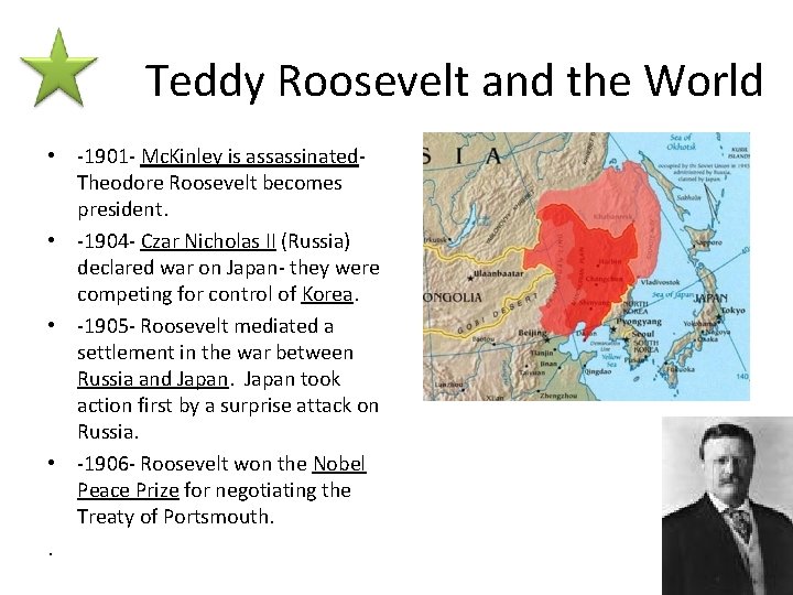 Teddy Roosevelt and the World • -1901 - Mc. Kinley is assassinated. Theodore Roosevelt