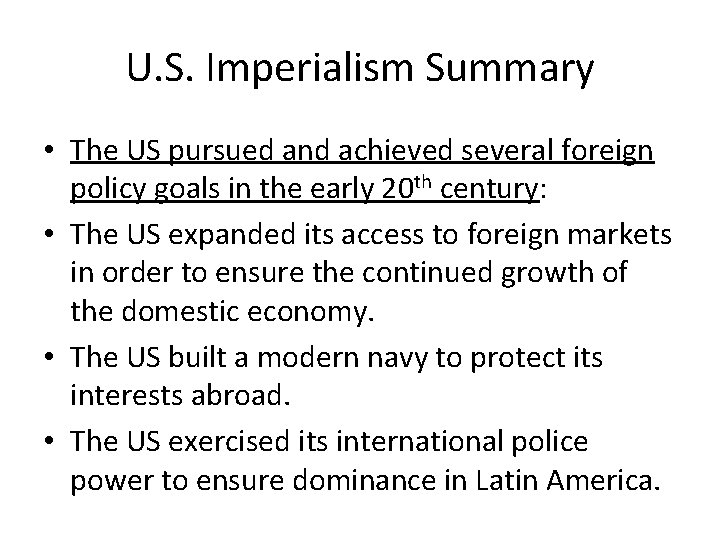 U. S. Imperialism Summary • The US pursued and achieved several foreign policy goals