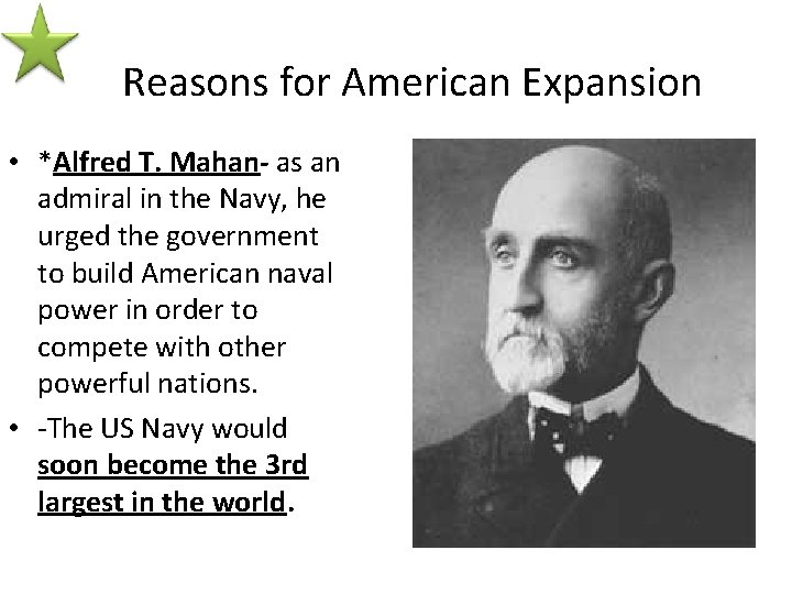 Reasons for American Expansion • *Alfred T. Mahan- as an admiral in the Navy,