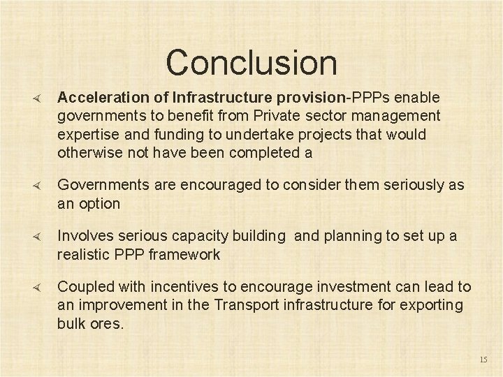 Conclusion Acceleration of Infrastructure provision-PPPs enable governments to benefit from Private sector management expertise