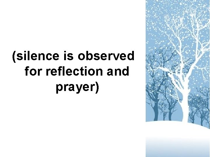 (silence is observed for reflection and prayer) 