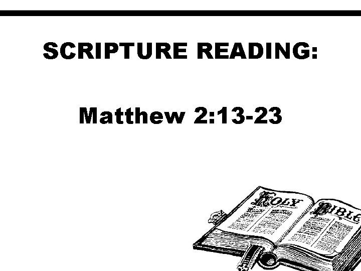 SCRIPTURE READING: Matthew 2: 13 -23 