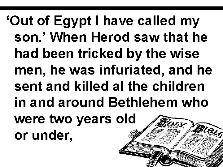‘Out of Egypt I have called my son. ’ When Herod saw that he