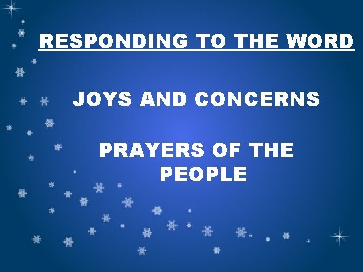 RESPONDING TO THE WORD JOYS AND CONCERNS PRAYERS OF THE PEOPLE 