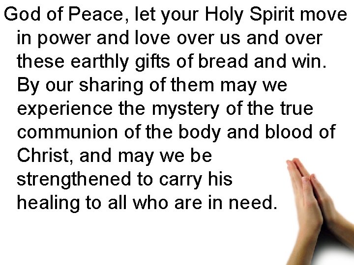 God of Peace, let your Holy Spirit move in power and love over us