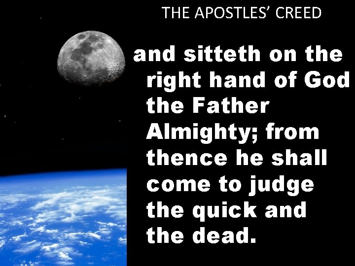 THE APOSTLES’ CREED and sitteth on the right hand of God the Father Almighty;