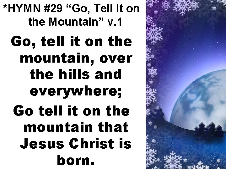 *HYMN #29 “Go, Tell It on the Mountain” v. 1 Go, tell it on