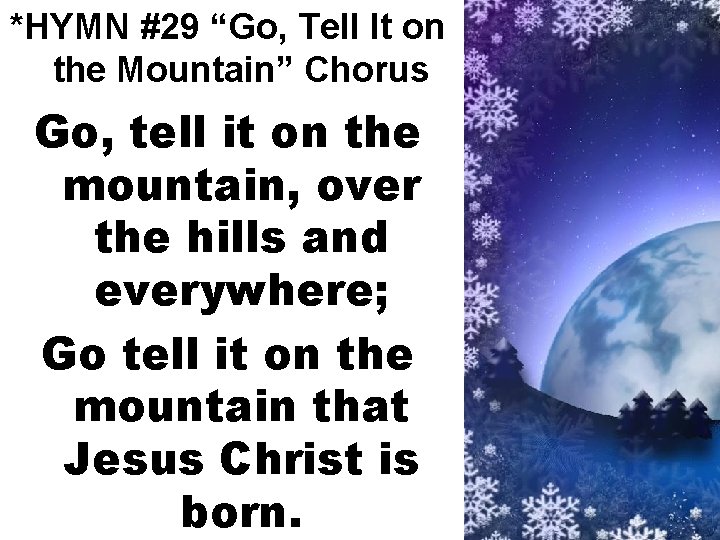 *HYMN #29 “Go, Tell It on the Mountain” Chorus Go, tell it on the