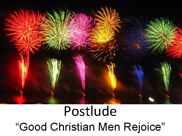 Postlude “Good Christian Men Rejoice” 