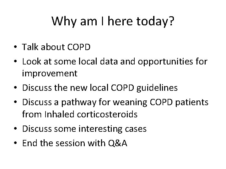 Why am I here today? • Talk about COPD • Look at some local