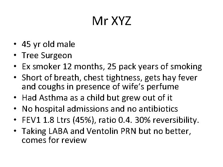 Mr XYZ • • 45 yr old male Tree Surgeon Ex smoker 12 months,