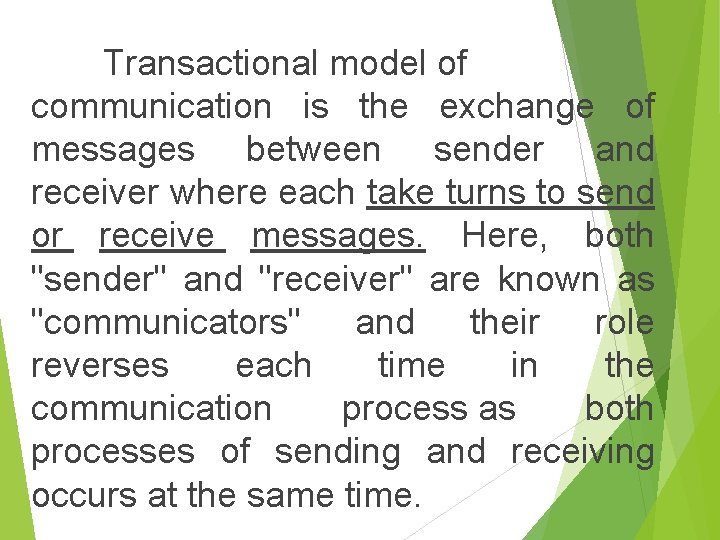 Transactional model of communication is the exchange of messages between sender and receiver where