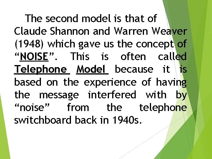 The second model is that of Claude Shannon and Warren Weaver (1948) which gave