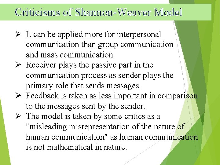 Criticisms of Shannon-Weaver Model Ø It can be applied more for interpersonal communication than