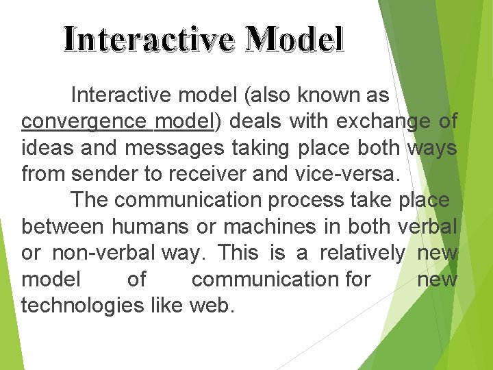 Interactive Model Interactive model (also known as convergence model) deals with exchange of ideas