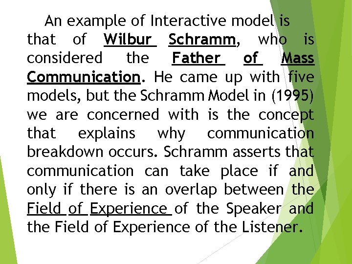 An example of Interactive model is that of Wilbur Schramm, who is considered the