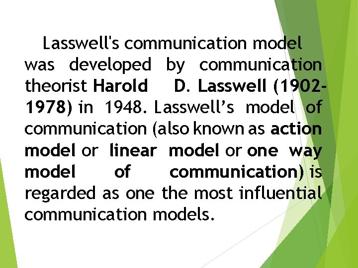 Lasswell's communication model was developed by communication theorist Harold D. Lasswell (19021978) in 1948.
