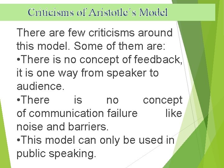 Criticisms of Aristotle’s Model There are few criticisms around this model. Some of them