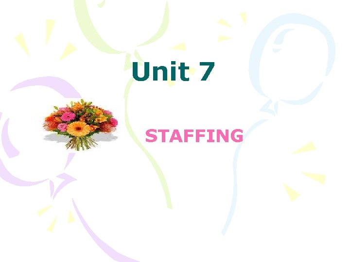 Unit 7 STAFFING 