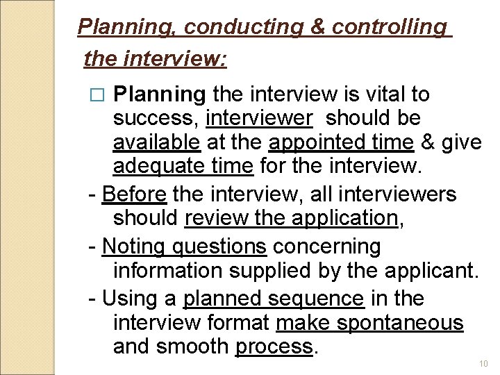 Planning, conducting & controlling the interview: Planning the interview is vital to success, interviewer