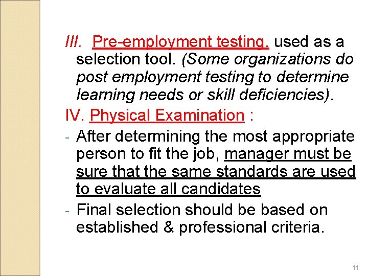 III. Pre-employment testing. used as a selection tool. (Some organizations do post employment testing